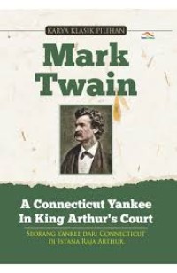 Image of Mark Twain A Connecticut Yankee In King Arthurs Court [ Seorang Yankee dari Connecticut di Istana Raja Arthurs ]
