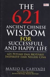 Image of THE 621 ANCIENT CHINESE WISDOM FOR SUCCESSFULL AND HAPPY LIFE