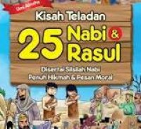 Image of Kisah Teladan 25 Nabi & Rasul Disertai Silsilah Nabi Penuh Hikmah & Pesan Moral